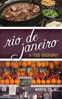 Rio de Janeiro: A Food Biography by Zoladz, Marcia
