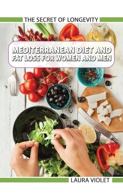 Mediterranean Diet For Beginners and Fat Loss For Women And Men by Violet, Laura