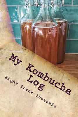 My Kombucha Log by Tennant, Tracy
