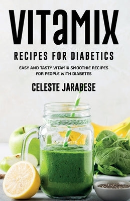 Vitamix RECIPES For Diabetics by Jarabese, Celeste