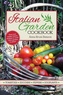 Italian Garden Cookbook by Benson, Anna Bruni