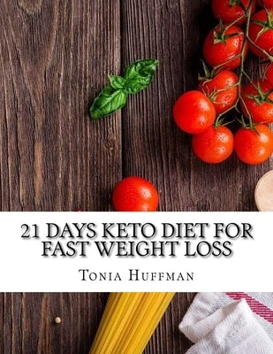 21 Days Keto Diet for Fast Weight Loss by Huffman, Tonia