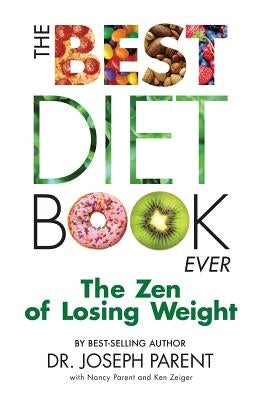 The Best Diet Book Ever: The Zen of Losing Weight by Parent, Nancy