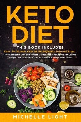 Keto Diet: 4 Books in 1: Keto for Women, Over 50, for Beginners 2020 and Bread. The Ketogenic Diet and Fitness Guides with Cookbo by Light, Michelle