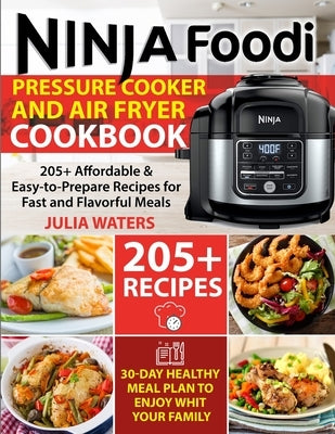 Ninja Foodi Pressure Cooker and Air Fryer Cookbook by Waters, Julia