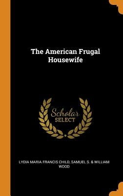 The American Frugal Housewife by Child, Lydia Maria Francis
