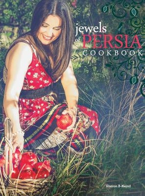 Jewels of Persia: Exotic dishes from the ancient land by B-Nejad, Sharon Marie