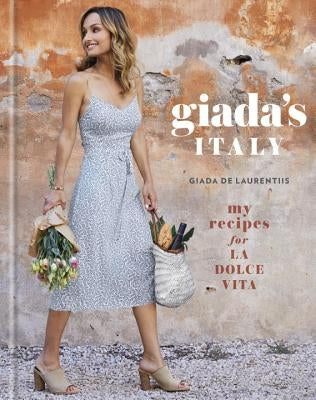 Giada's Italy: My Recipes for La Dolce Vita: A Cookbook by de Laurentiis, Giada