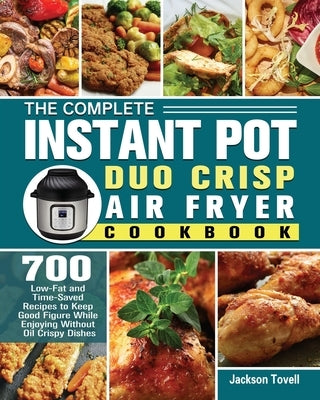 The Complete Instant Pot Duo Crisp Air Fryer Cookbook by Tovell, Jackson