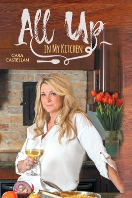 All Up in My Kitchen by Castellan, Cara