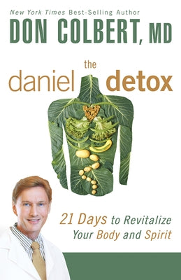 The Daniel Detox: 21 Days to Revitalize Your Body and Spirit by Colbert, Don