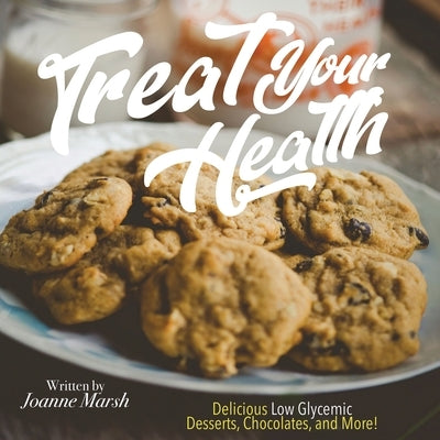 Treat Your Health by Marsh, Joanne