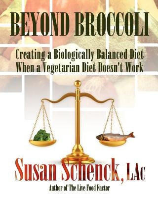Beyond Broccoli: Creating a Biologically Balanced Diet When a Vegetarian Diet Doesn't Work by Avery, Bob