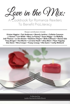 Love in the Mix: A Cookbook for Romance Readers to Benefit ProLiteracy by Hachtel, Leslie