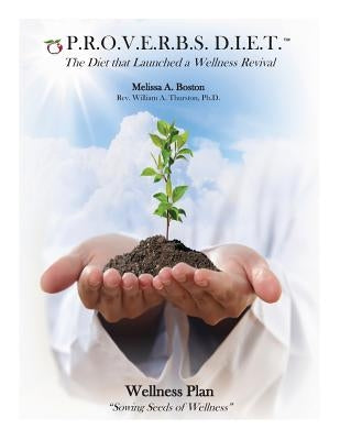 P.R.O.V.E.R.B.S. D.I.E.T. Wellness Plan: Sowing Seeds of Wellness by Thurston Ph. D., William a.