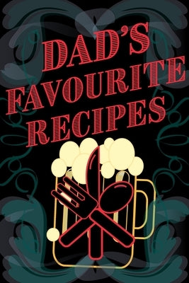 Dad's Favourite Recipes - Add Your Own Recipe Book - Blank Lined Pages 6x9 by Mantablast