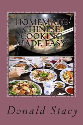 Homemade Chinese Cooking Made Easy by Stacy Sr, Donald E.