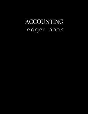 Accounting Ledger Book: Keep Track Small Business Performance with Accounting and Recording Book, Business Transaction Bookkeeping, 8.5 x 11 i by Budget Log Journal