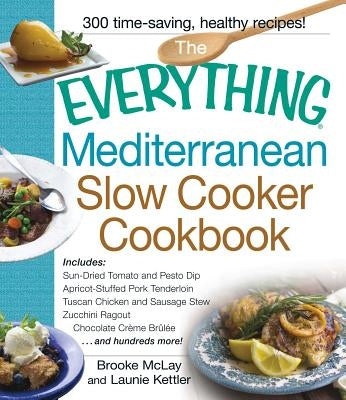 The Everything Mediterranean Slow Cooker Cookbook by McLay, Brooke