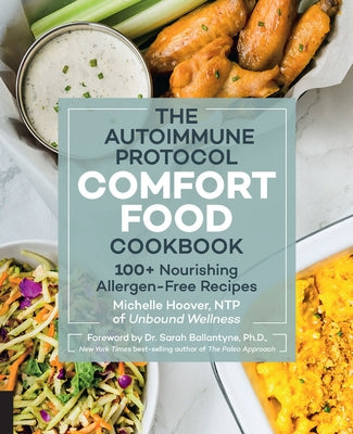 The Autoimmune Protocol Comfort Food Cookbook: 100+ Nourishing Allergen-Free Recipes by Hoover, Michelle