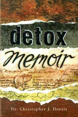 Detox Memoir by Dorais, Christopher J.