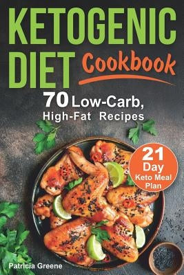 Ketogenic Diet Cookbook: 70 Low-Carb, High-Fat Recipes and 21-day Keto Meal Plan (Keto Recipes Cookbook, Ketogenic Recipes and Meal Plan) by Shoneyfelt, Stacy