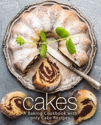 Cakes: A Baking Cookbook with Only Cake Recipes (2nd Edition) by Press, Booksumo