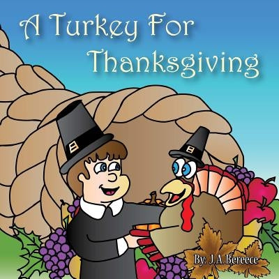 A Turkey for Thanksgiving by Bereece, J. a.