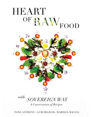 HEART OF RAW FOOD with SOVEREIGN WAY by Anthony, Tone