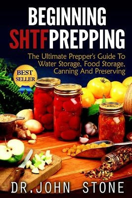 Beginning SHTF Prepping: The Ultimate Prepper&