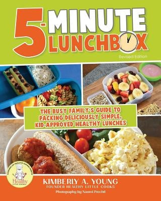 5-Minute Lunchbox: The Busy Family's Guide to Packing Deliciously Simple, Kid-Approved Healthy Lunches by Young, Kimberly A.