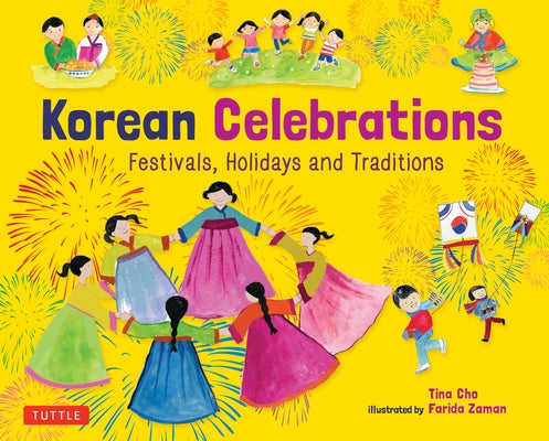 Korean Celebrations: Festivals, Holidays and Traditions by Cho, Tina