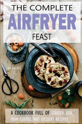 Air Fryer Cookbook: 150 high quality Air Fryer recipes! by Naicker, Malvin