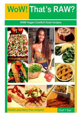 WoW! That's RAW? Deluxe Edition: Gluten and dairy free RAW vegan comfort food recipes by Hinson, Artis E.