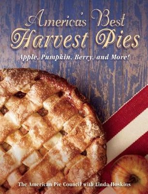 America's Best Harvest Pies: Apple, Pumpkin, Berry, and More! by Hoskins, Linda