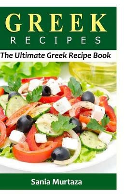 Greek Recipes: The Ultimate Recipe Book by Murtaza, Sania