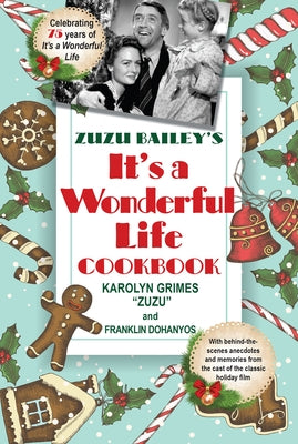 Zuzu Bailey's It's a Wonderful Life Cookbook by Grimes, Karolyn