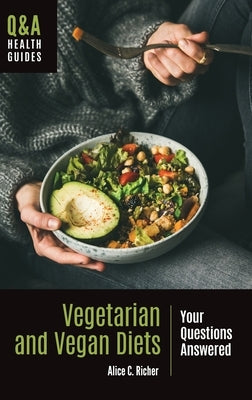 Vegetarian and Vegan Diets: Your Questions Answered by Richer, Alice
