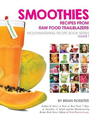 Smoothies: Recipes from Raw Food Trailblazers by Rossiter, Brian