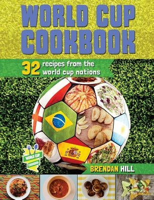 World Cup Cookbook by Hill, Brendan