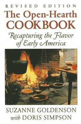 Open-Hearth Cookbook: Recapturing the Flavor of Early America, 1st Edition by Goldenson, Suzanne