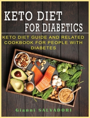 Keto Diet for Diabetics: Keto Diet Guide and Related Cookbook for People with Diabetes by Salvadori, Gianni