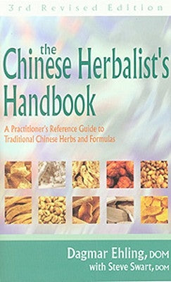 Chinese Herbalist's Handbook 3rd Edition by Ehling, Dagmar