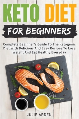 Keto Diet for Beginners: Complete Beginner&