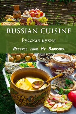 Russian Cuisine: Recipes from My Babushka by Stevens, Jr, Jr.