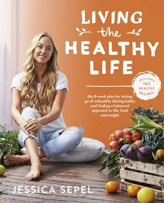 Living the Healthy Life by Sepel, Jessica