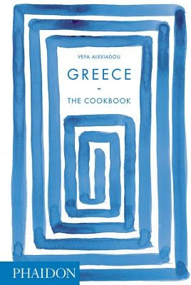 Greece: The Cookbook by Alexiadou, Vefa