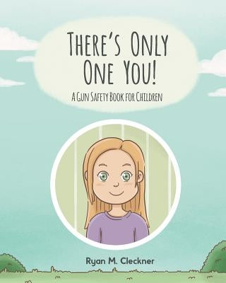 There's Only One You!: A Gun Safety Book for Children by Cleckner, Ryan M.