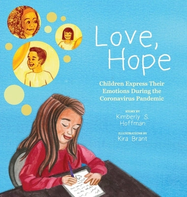 Love, Hope: Children Express Their Emotions During the Coronavirus Pandemic by Hoffman, Kimberly S.