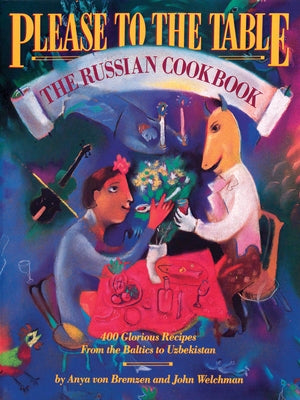 Please to the Table: The Russian Cookbook by Von Bremzen, Anya